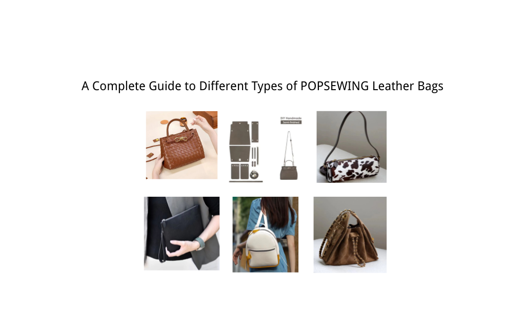 A Complete Guide to Different Types of POPSEWING Leather Bags: Find Your Ideal Match